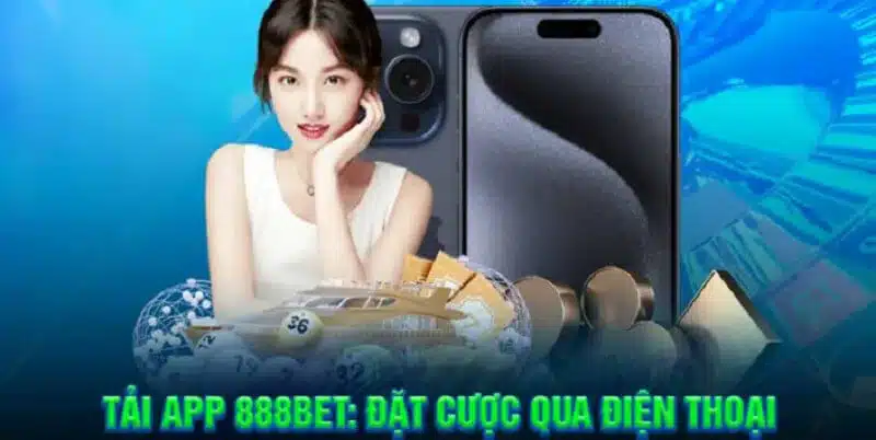 Tải app 888Bet Siêu Đơn giản cho người chơi mới