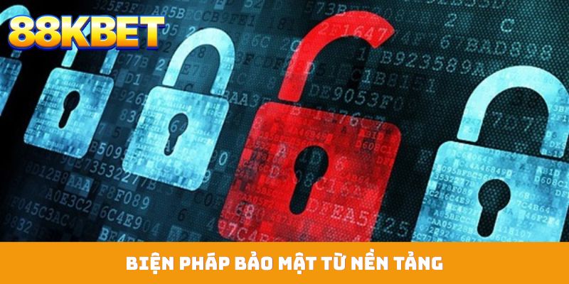 Biện pháp bảo mật từ nền tảng