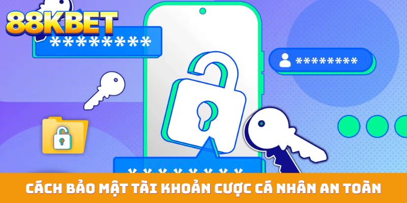 Cách bảo mật tài khoản cược cá nhân an toàn