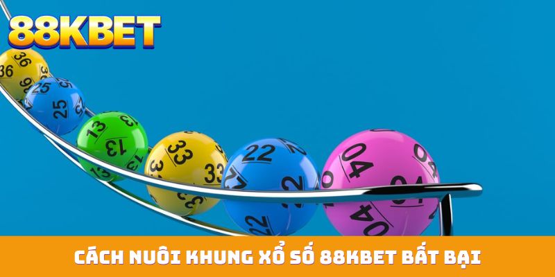 cach nuoi khung xo so 88kbet bat bai Cách nuôi khung xổ số 88KBET bất bại