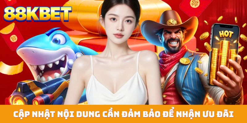 Cập nhật nội dung quan trọng cần đảm bảo để nhận ưu đãi