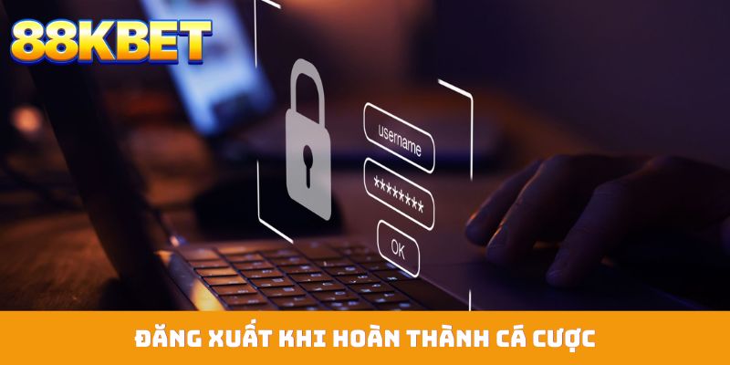 Đăng xuất khi hoàn thành cá cược