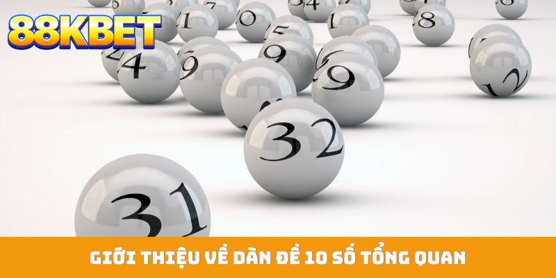 Giới thiệu về dàn đề 10 số tổng quan