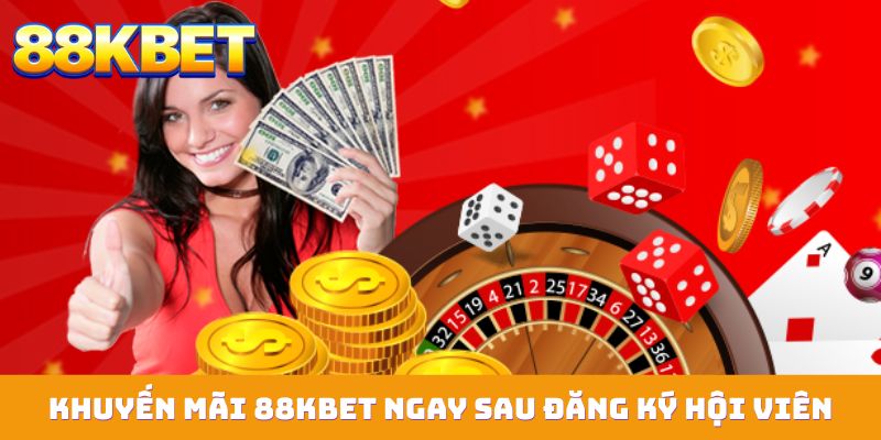 Khuyến mãi 88KBET ngay sau đăng ký hội viên