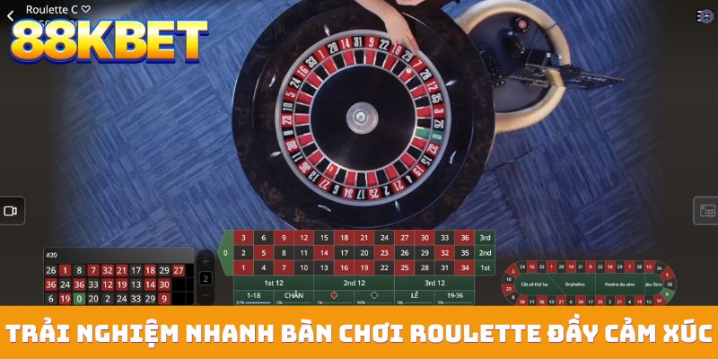 Trải nghiệm nhanh bàn chơi Roulette đầy cảm xúc