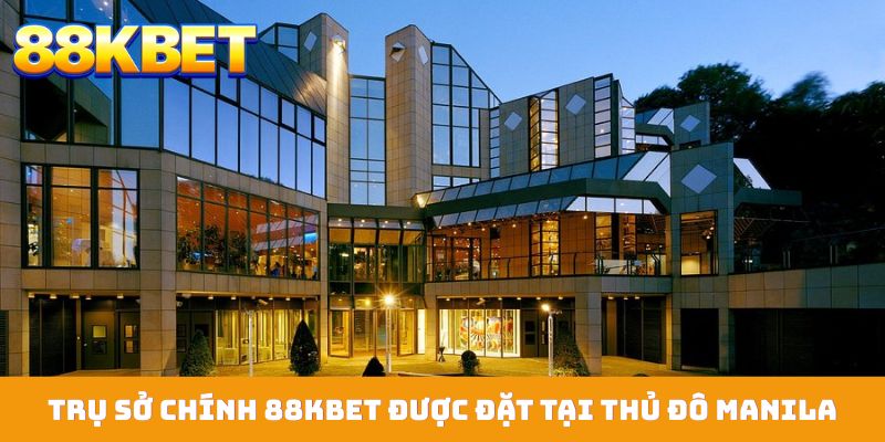 Trụ sở chính 88KBET được đặt tại thủ đô Manila, Philippines